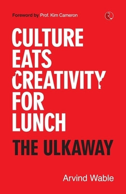 Culture Eats Creativity for Lunch: The Ulkaway by Wable, Arvind