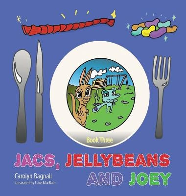Jacs, Jellybeans and Joey by Bagnall, Carolyn