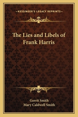 The Lies and Libels of Frank Harris by Smith, Gerrit
