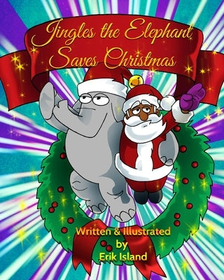 Jingles The Elephant Saves Christmas: Black Santa by Island, Erik