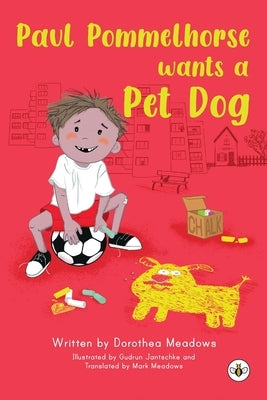 Paul Pommelhorse wants a Pet Dog by Meadows, Dorothea