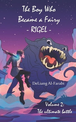 The Boy Who Became a Fairy, Rigel - Volume 2: The Ultimate Battle by Al-Farabi, Muhammad Deliang