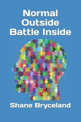 Normal Outside Battle Inside by Bryceland, Shane