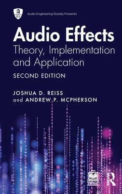 Audio Effects: Theory, Implementation and Application by Reiss, Joshua D.