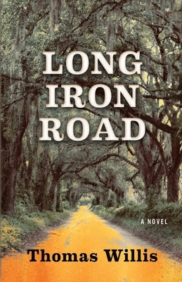 Long Iron Road by Willis, Thomas W.