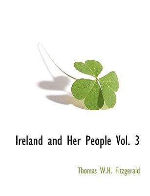 Ireland and Her People Vol. 3 by Fitzgerald, Thomas W. H.