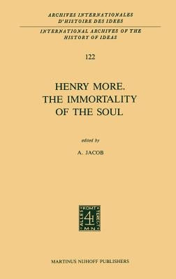 Henry More. the Immortality of the Soul: Edited with an Introduction and Notes by Jacob, A.