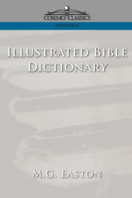 Illustrated Bible Dictionary by Easton, M. G.