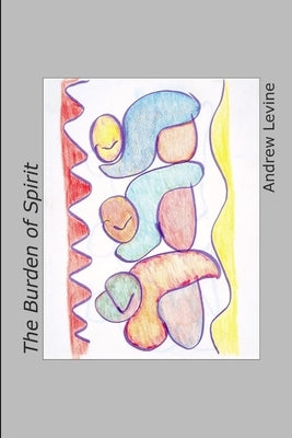 The Burden of Spirit by Levine, Andrew