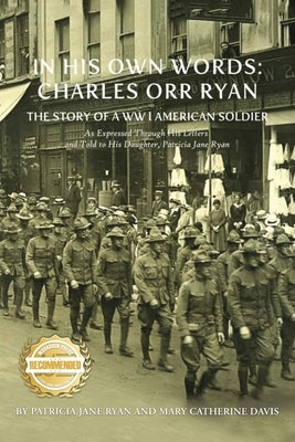 In His Own Words: THE STORY OF A WW l AMERICAN As Expressed Through His Letters and Told to His Daughter, Patricia Jane Ryan by Davis, Mary Catherine