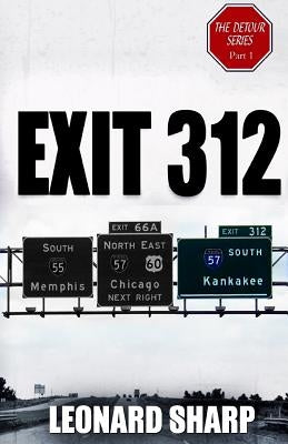 Exit 312: The Detour Series Part I by Sharp, Leonard