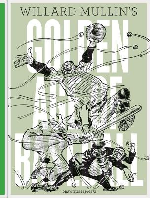 Willard Mullin's Golden Age of Baseball Drawings 1934-1972 by Mullin, Willard