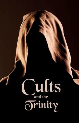 Cults and the Trinity by Johnson, Ken