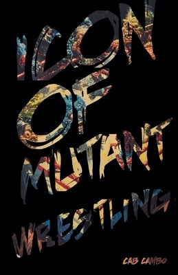 Icon of Mutant Wrestling by Cambo, Cab