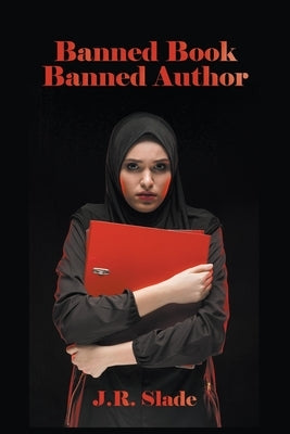 Banned Book Banned Author by Slade, J. R.
