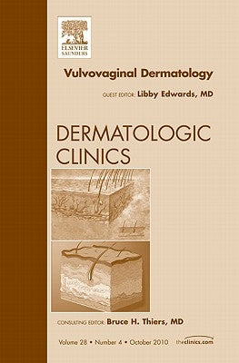 Vulvovaginal Dermatology, an Issue of Dermatologic Clinics: Volume 28-4 by Edwards, Libby