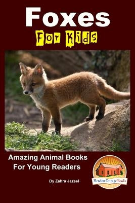 Foxes For Kids - Amazing Animal Books For Young Readers by Davidson, John