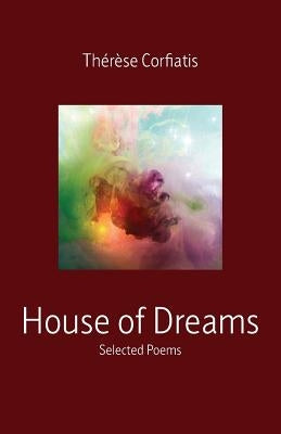 House of Dreams: Selected Poems by Corfiatis, Thérèse