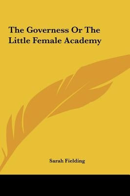 The Governess or the Little Female Academy by Fielding, Sarah