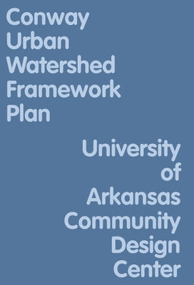 Conway Urban Watershed Framework Plan by Uacdc