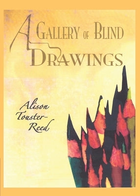 A Gallery of Blind Drawings by Touster-Reed, Alison