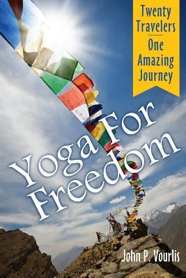 Yoga for Freedom by Vourlis, John P.