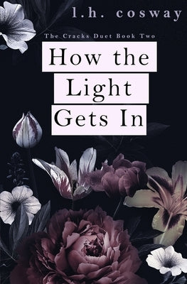 How the Light Gets In by Cosway, L. H.