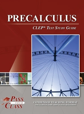 Precalculus CLEP Test Study Guide by Passyourclass