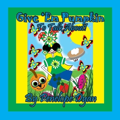 Give 'Em Pumpkin To Talk About! by Dyan, Penelope