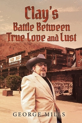 Clay's Battle Between True Love and Lust by Mills, George