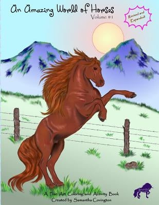 An Amazing World of Horses: Volume #1 REVISED by Covington, Samantha