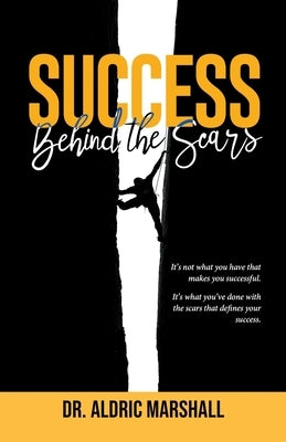 Success Behind The Scars by Marshall, Aldric