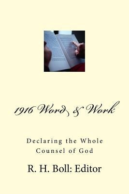 1916 Word And Work: Declaring the Whole Counsel of God by Boll, R. H.