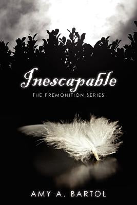 Inescapable: The Premonition Series by Bartol, Amy A.