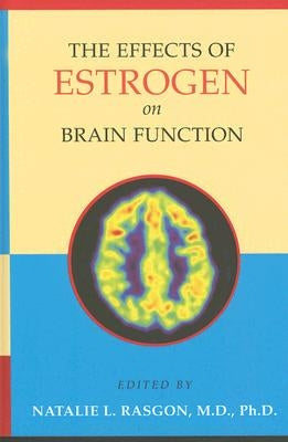 The Effects of Estrogen on Brain Function by Rasgon, Natalie L.