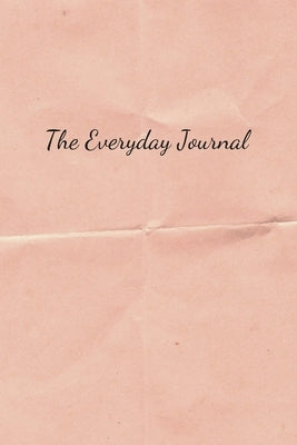 The Everyday Journal: A journal for mindfulness, gratitude, and growth by Fite, Karissa