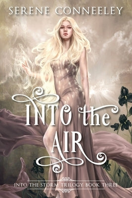 Into the Air: Into the Storm Trilogy Book Three by Conneeley, Serene