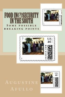 Food Insecurity? in the South: Some possible breaking points by Afullo, Augustine O.