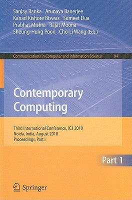 Contemporary Computing: Third International Conference, Ic3 2010, Noida, India, August 9-11, 2010. Proceedings, Part I by Ranka, Sanjay