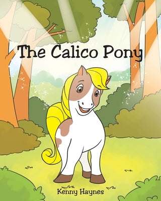 The Calico Pony by Haynes, Kenny