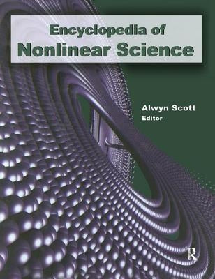 Encyclopedia of Nonlinear Science by Scott, Alwyn