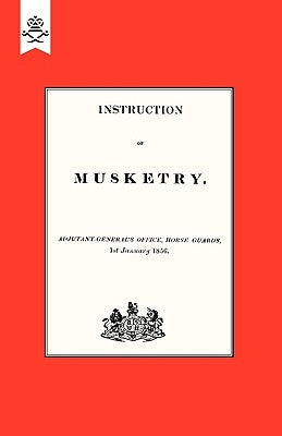Instruction of Musketry 1856 by Horse Guards, Adjutant-General's Office