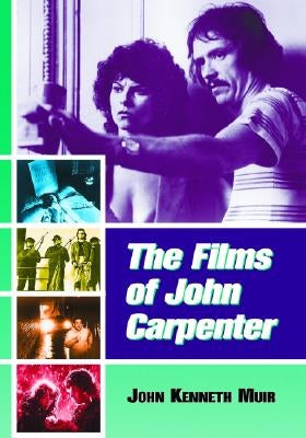 Films of John Carpenter (Revised) by Muir, John K.