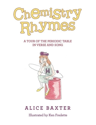 Chemistry Rhymes: A Tour of the Periodic Table in Verse and Song by Baxter, Alice