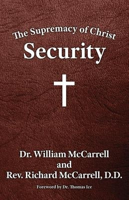 The Supremacy of Christ: Security by McCarrell, William