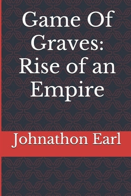 Game Of Graves by Earl, Johnathon T.