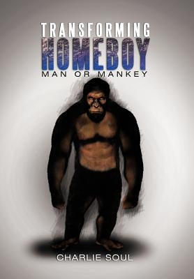Transforming Homeboy: Man or Mankey by Soul, Charlie