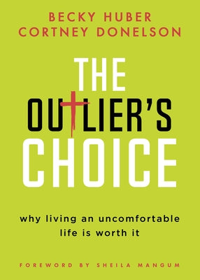 The Outlier's Choice: Why Living an Uncomfortable Life Is Worth It by Donelson, Cortney