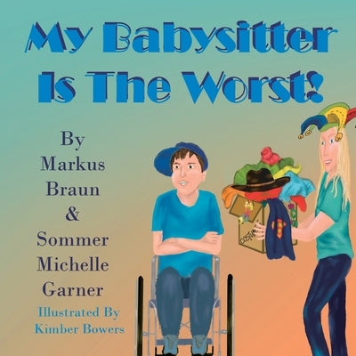 My Babysitter Is The Worst! by Braun, Markus