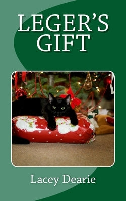 Leger's Gift: A Christmas Cat Sleuth Story by Dearie, Lacey